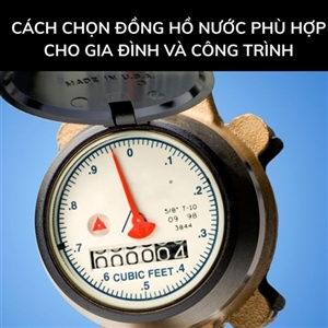 Cách chọn đồng hồ nước phù hợp cho gia đình và công trình