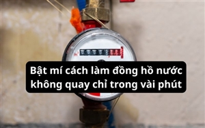 Bật mí cách làm đồng hồ nước không quay chỉ trong vài phút