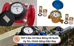 TOP 5 Địa Chỉ Mua Đồng Hồ Nước Uy Tín, Chính Hãng Hiện Nay
