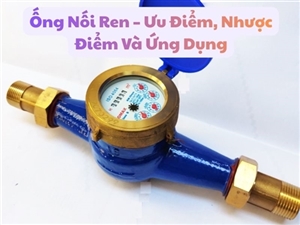 Ống Nối Ren – Ưu Điểm, Nhược Điểm Và Ứng Dụng