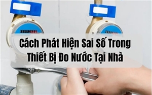Cách Phát Hiện Sai Số Trong Thiết Bị Đo Nước Tại Nhà