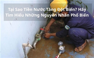 Tại Sao Tiền Nước Tăng Đột Biến? Hãy Tìm Hiểu Những Nguyên Nhân Phổ Biến