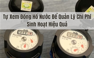 Tự Xem Đồng Hồ Nước Để Quản Lý Chi Phí Sinh Hoạt Hiệu Quả