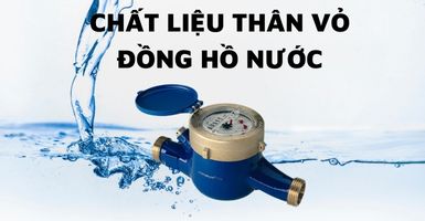 Phần thân đồng hồ đo nước làm từ chất liệu gì?