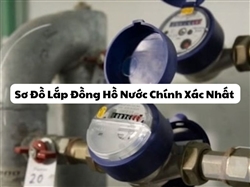 Sơ Đồ Lắp Đồng Hồ Nước​ Chính Xác Nhất 